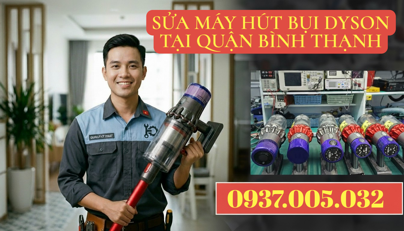 SỬA MÁY HÚT BỤI DYSON TẠI QUẬN BÌNH THẠNH