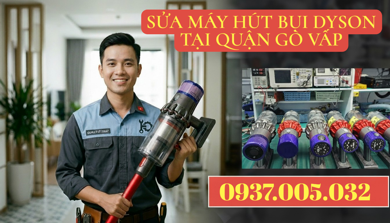 SỬA MÁY HÚT BỤI DYSON TẠI QUẬN GÒ VẤP