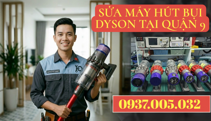 SỬA MÁY HÚT BỤI DYSON TẠI QUẬN 9