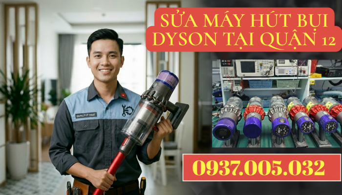 SỬA MÁY HÚT BỤI DYSON TẠI QUẬN 12