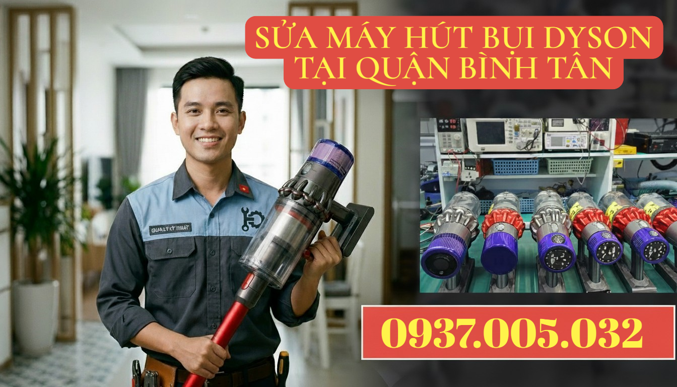 SỬA MÁY HÚT BỤI DYSON TẠI QUẬN BÌNH TÂN